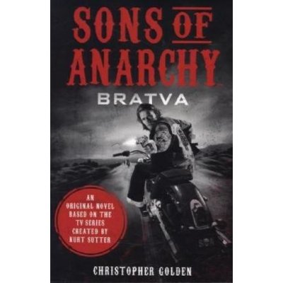 Sons of Anarchy - Bratva - Christopher Golden, Kurt Sutter – Zbozi.Blesk.cz