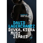 Dívka, která musí zemřít - David Lagercrantz – Hledejceny.cz