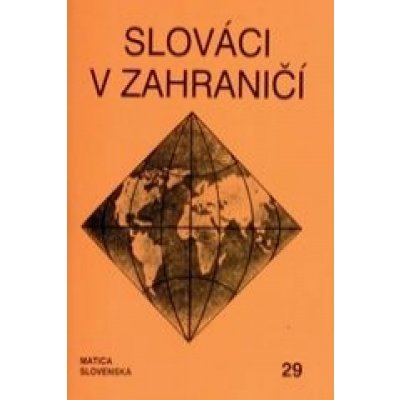 Slováci v zahraničí 29 - Matica slovenská – Hledejceny.cz