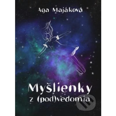 Myšlienky z (pod)vedomia - Aga Majáková