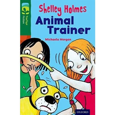 Oxford Reading Tree TreeTops Fiction: Level 12 More Pack C: Shelley Holmes Animal Trainer – Hledejceny.cz
