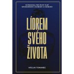 Lídrem svého života: 10 pravidel pro život plný spokojenosti, svobody a hojnosti – Zbozi.Blesk.cz