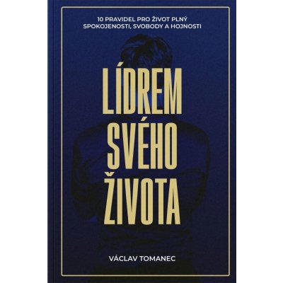 Lídrem svého života: 10 pravidel pro život plný spokojenosti, svobody a hojnosti – Zbozi.Blesk.cz