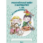 Procvičovací sešit z matematiky pro 1. třídu 1. díl - Pracovní sešit ZŠ - Jana Potůčková, Vladimír Potůček – Zboží Mobilmania