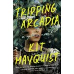 Tripping Arcadia: A Gothic Novel Mayquist KitPaperback – Hledejceny.cz