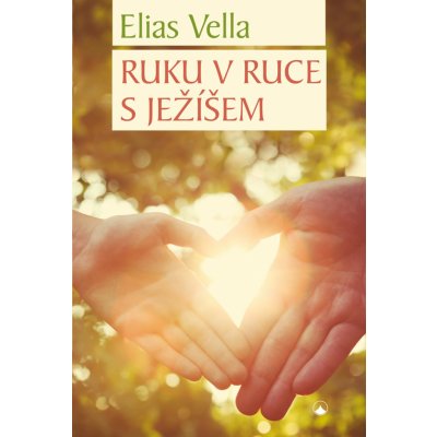 Ruku v ruce s Ježíšem - Elias Vella – Hledejceny.cz