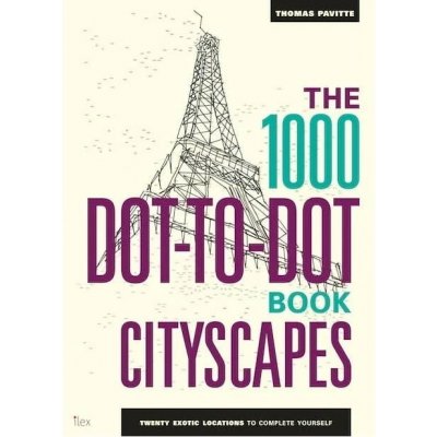 The 1000 Dot-To-Dot Book: Cityscapes: Twenty... - Thomas Pavitte