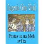 Postav se na břeh světa Eugenio Gino Vitali – Hledejceny.cz