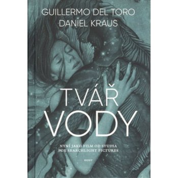 Tvář vody - Del Torro Guillermo, Kraus Daniel