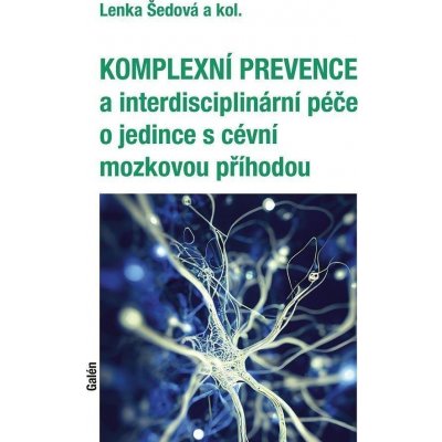 Komplexní prevence a interdisciplinární péče o jedince s cévní mozkovou příhodou - Lenka Šedová