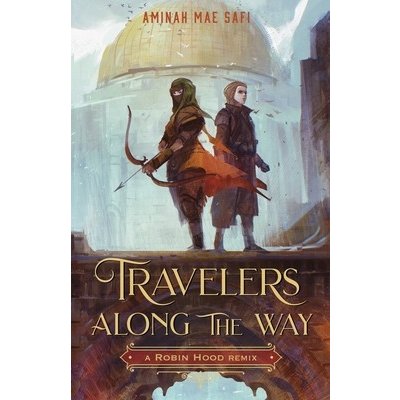 Travelers Along the Way: A Robin Hood Remix Safi Aminah MaePaperback – Hledejceny.cz