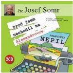 Proč jsem nechodil na Alexandrovce - Nepil František - - čte Somr Josef – Hledejceny.cz