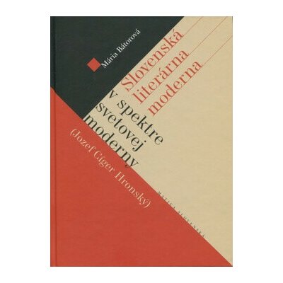 Slovenská literárna moderna v spektre svetovej moderny - Mária Bátorová – Hledejceny.cz