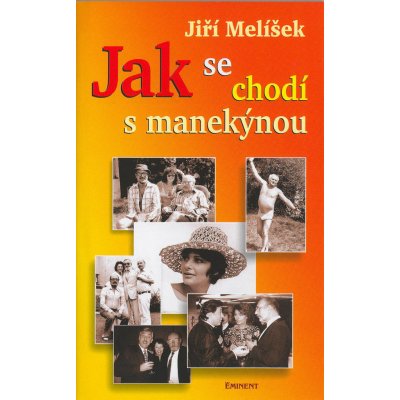 Jak se chodí s manekýnou - Jiří Melíšek – Hledejceny.cz