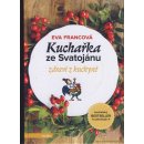 Kuchařka ze Svatojánu: Zdraví z kuchyně - Eva Francová