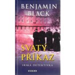 Svatý příkaz - Irská detektivka - Benjamin Black – Zboží Mobilmania