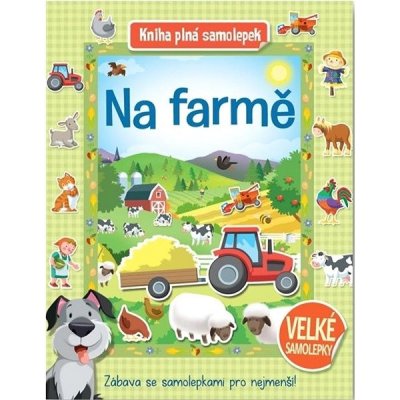 Na farmě - Kniha plná samolepek – Hledejceny.cz