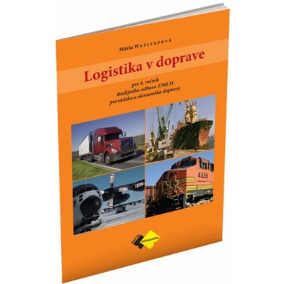 Logistika v doprave pre 4. ročník ŠO študijného odboru prevádzka a ekonomika dopravy – Hledejceny.cz