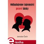 Odhalujeme tajemství pravé lásky. aneb obličejová podoba partnerů - je to úplně jinak a ještě něco navíc - Jaroslav Čech – Hledejceny.cz