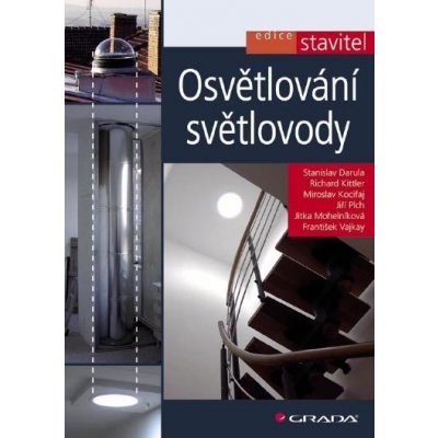 Darula Stanislav, Kittler Richard, Kocifaj Miroslav, Plch Jiří, Mohelníková Jitka, Vajkay František - Osvětlování světlovody – Hledejceny.cz