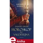 Horoskop pro Valdštejna Zajatec osudů 2 - Jaromír Jindra – Zbozi.Blesk.cz