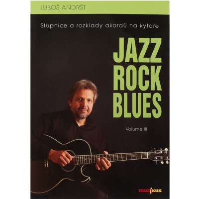 Jazz Rock Blues Volume III - Luboš Andršt čeština, kniha – Hledejceny.cz