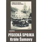 Písecká spojka Krále Šumavy. O lidech bez nichž by Král Šumavy nebyl králem... - Jan Měšťan – Hledejceny.cz