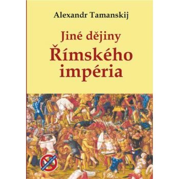 Jiné Dějiny Římského Impéria - Alexandr Tamanskij