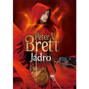 Jádro - Démonský cyklus 5 - Peter V. Brett