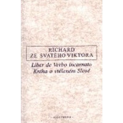 Kniha o vtěleném Slově / Liber de Verbo incarnato Richard ze Svatého Viktora