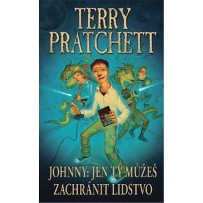 Jen ty můžeš zachránit lidstvo - Terry Pratchett - Johnny – Zboží Mobilmania