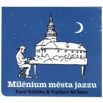 Karel Růžička & Frýdlant All Stars - Milénium města jazzu CD – Zbozi.Blesk.cz