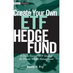 Create Your Own ETF Hedge Fund - A Do-It-Yourself ETF Strategy for Private Wealth Management – Hledejceny.cz
