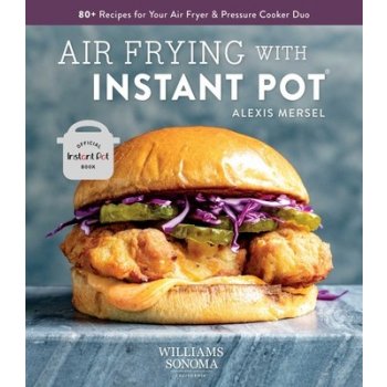 Instant Pot Air Fryer Cookbook to Air Frying with Instant Pot