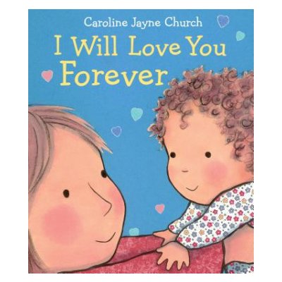 I Will Love You Forever Church Caroline JayneBoard Books – Zboží Mobilmania