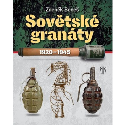 NAŠE VOJSKO - knižní distribuce s.r.o. Sovětské granáty v období 1920–1945 – Hledejceny.cz