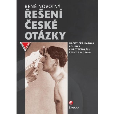 Novotný René - Řešení české otázky -- Nacistická rasová politika v Protektorátu Čechy a Morava – Zboží Mobilmania