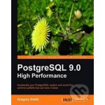 PostgreSQL 9.0 High Performance - Gregory Smith – Hledejceny.cz