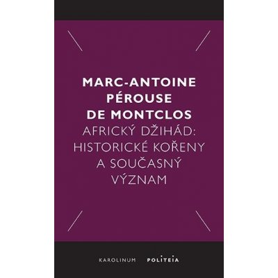 Africký džihád - Marc-Antoine Pérouse de Montclos – Hledejceny.cz