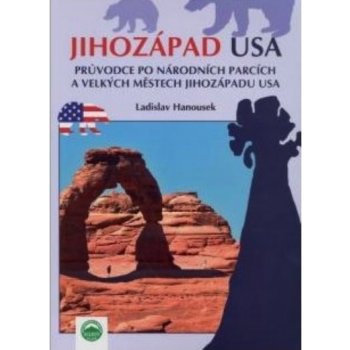 JIHOZÁPAD USa PRŮVODCE PO NÁRODNÍCH PARCÍCH Ladislav Hanousek