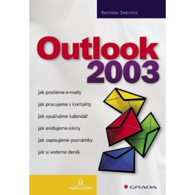 Zedníček Rostislav - Outlook 2003 -- snadno a rychle – Hledejceny.cz