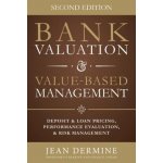 Bank Valuation and Value Based Management: Deposit and Loan Pricing, Performance Evaluation, and Risk Dermine Jean – Hledejceny.cz
