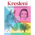 Kreslení - Velká škola pro začátečníky / Více než 200 technik, rad a lekcí - Walter Foster – Hledejceny.cz