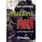 Vojákova píseň - Skutečné příběhy z Falkland - Lukowiak Ken – Hledejceny.cz