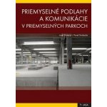 Priemyselné podlahy a komunikácie v priemyselných parkoch - Doc. JUDr. Pavel Svoboda Ph.D., D.E.A., Josef Doležal – Hledejceny.cz