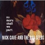 Cave Nick & Bad Seeds - No More Shall We Part CD – Zbozi.Blesk.cz