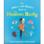 The Small and Mighty Book of the Human Body - Tom Jackson – Hledejceny.cz