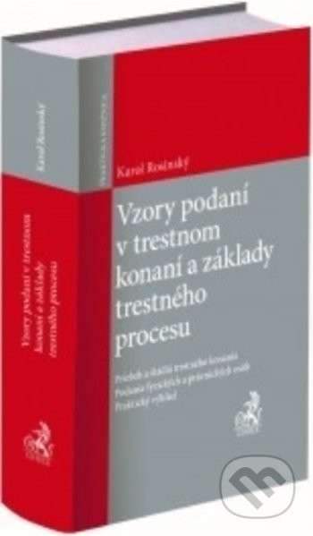 Vzory podaní v trestnom konaní a základy trestného procesu - Karol Rosinský