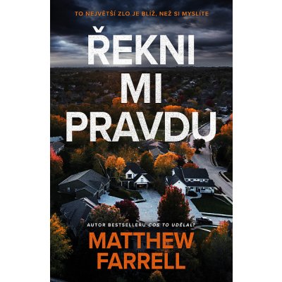 Řekni mi pravdu - Matthew Farrell – Hledejceny.cz