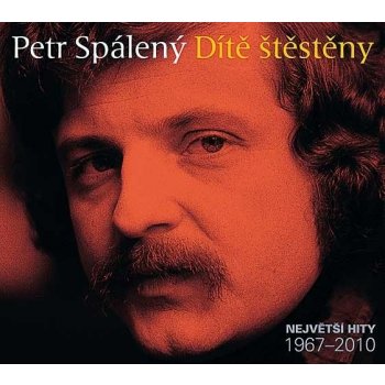 Petr Spálený - Dítě štěstěny - Největší hity 1967 - 2010 CD